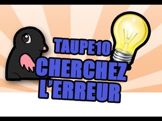 TAUPE10 n°4 - Cherchez l'erreur (avec réponses)