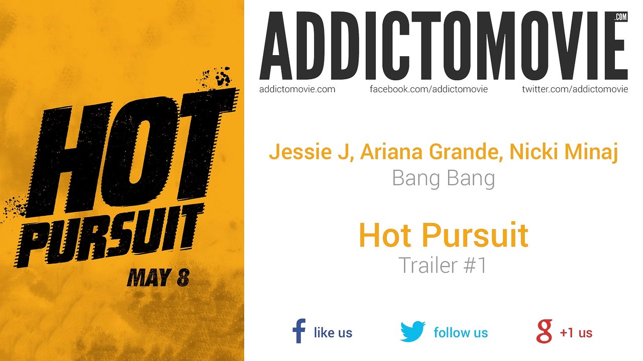 Hot Pursuit - Trailer #1 Music #2 (Jessie J, Ariana Grande, Nicki Minaj - Bang Bang)