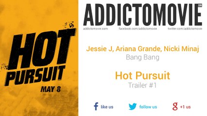 Hot Pursuit - Trailer #1 Music #2 (Jessie J, Ariana Grande, Nicki Minaj - Bang Bang)