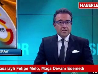 Galatasaraylı Felipe Melo, Maça Devam Edemedi