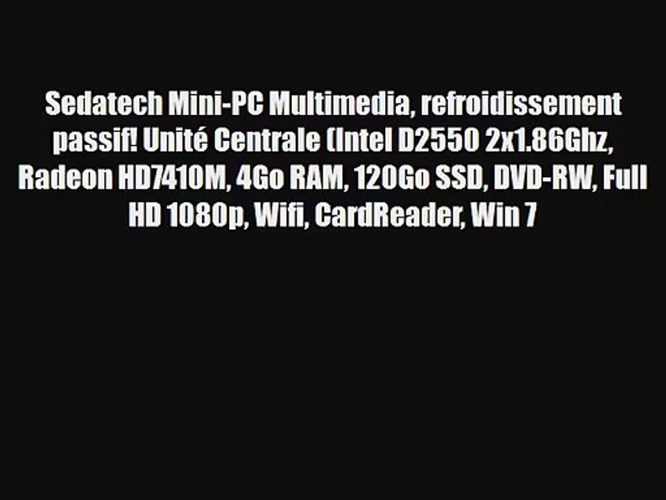 Sedatech Mini-PC Multimedia refroidissement passif! Unit? Centrale (Intel D2550 2x1.86Ghz Radeon