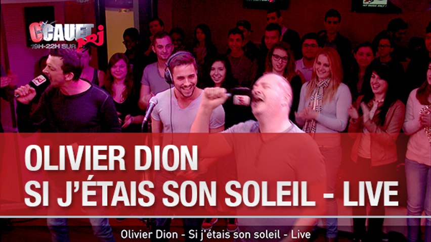 Olivier Dion - Si j'étais son soleil - Live - C'Cauet sur NRJ - Vidéo  Dailymotion