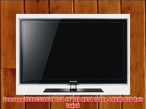 Samsung UE40C5100 TV LCD 40 LED HDTV 1080p 4 HDMI USB Noir Laqu?