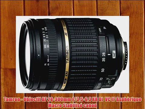 Tamron - Objectif AF 28-300mm F/35-63 XR Di VC IF Asph?rique Macro Stabilis? canon