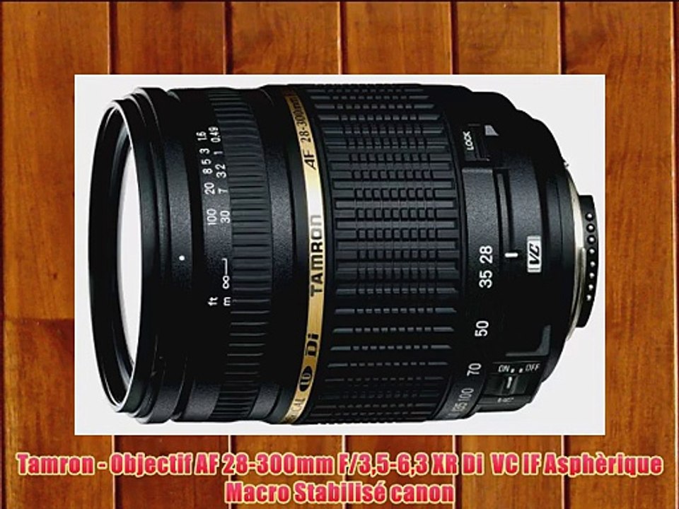 Tamron - Objectif AF 28-300mm F/35-63 XR Di  VC IF Asph?rique Macro Stabilis? canon