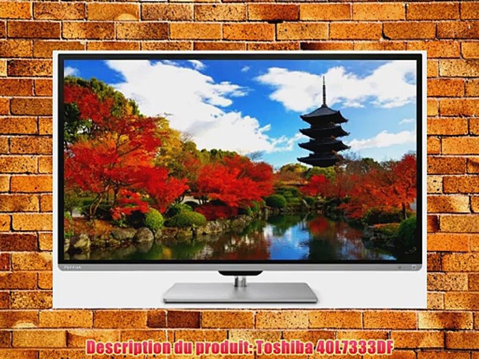 Toshiba 40L7333DF TV LCD 40  (102 cm) LED Edge Full HD 3D Smart TV Tuner TNT 1080 pixels 4