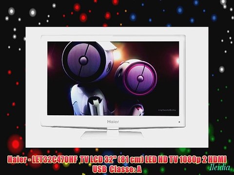 Haier - LET32C470HF TV LCD 32 (81 cm) LED HD TV 1080p 2 HDMI USB Classe: A