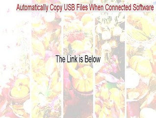 Automatically Copy USB Files When Connected Software Crack [Instant Download 2015]