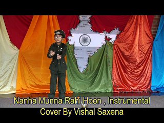 Nanha Munna Rahi Hu Desh Ka Sipahi Hu , Instrumental Cover By Vishal
