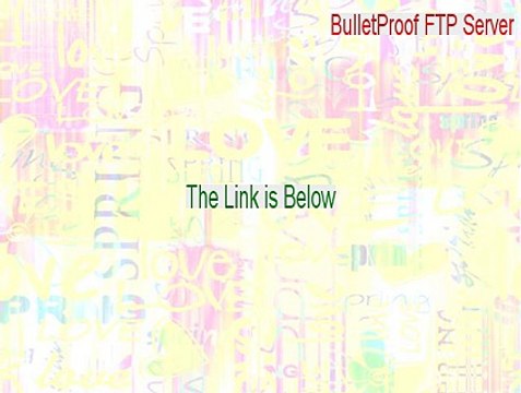 BulletProof FTP Server Full [bulletproof ftp server 2014 crack 2015]