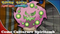 Pokemon Rubino Omega & Zaffiro Alpha - Come Catturare Spiritomb