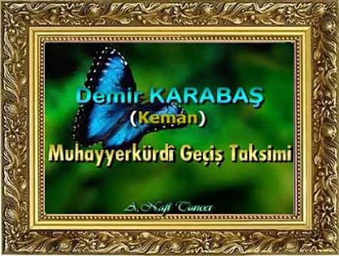 Demir KARABAŞ (Keman) *Muhayyerkürdî Geçiş Taksimi*