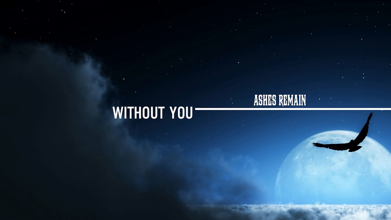 Without you - Ashes Remain