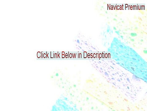 Navicat Premium (Multiple Databases GUI) (64-bit) Download Free - Download Here [2015]