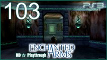 Enchanted Arms 【PS3】 -  Pt.103 「Holy Beast Shrine」