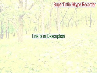 SuperTintin Skype Recorder Download Free - Legit Download 2015