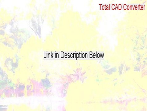 Total CAD Converter Serial (Download Here 2015)