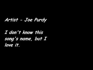 My favorite song by Joe Purdy