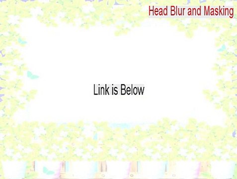 Head Blur and Masking Crack - Legit Download 2015