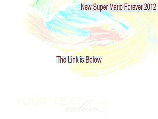 New Super Mario Forever 2012 Full - Download Here 2015