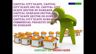 PRICE* 96500I9588~Capital City Scape Gurgaon Sector 66
