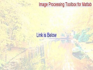Image Processing Toolbox for Matlab (64-bit) Download Free - Free of Risk Download [2015]