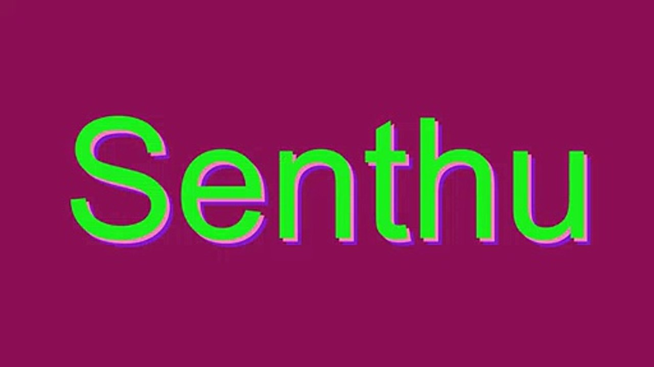 How to Pronounce Senthu
