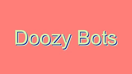 How to Pronounce Doozy Bots