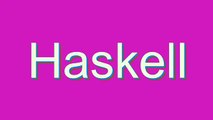 How to Pronounce Haskell