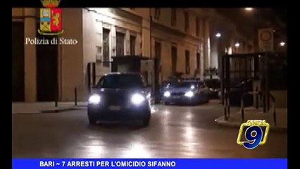 BARI | 7 arresti per l'omicidio Sifanno