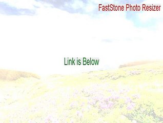 FastStone Photo Resizer Crack [Download Now 2015]