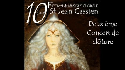 Deuxième concert de clôture du 10 éme Festival Saint Jean Cassien : Partie 1