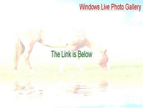 Windows Live Photo Gallery Serial - windows live photo gallery crop [2015]