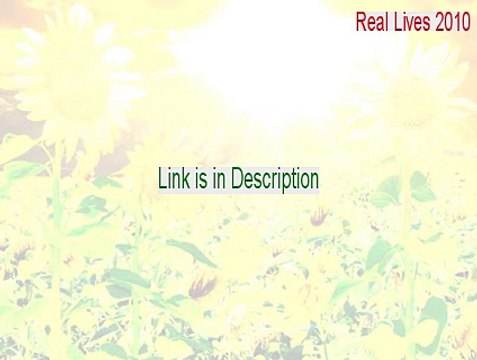 Real Lives 2010 Full - Legit Download 2015