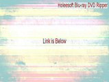 Holeesoft Blu-ray DVD Ripper Free Download [Risk Free Download 2015]