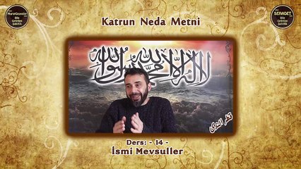 Katrun Neda Metni 14.Ders: İsmi Mevsuller