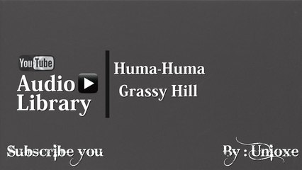 NoCopyrightSounds : Huma-Huma - Grassy Hill
