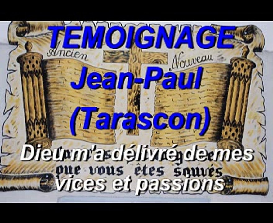 Témoignage - Jean paul - Dieu m'a délivré de mes vices et passions