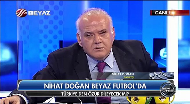 Nihat Doğan Özür Diledi ! Beyaz Futbol Beyaz Tv