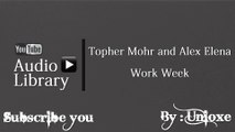 NoCopyrightSounds : Topher Mohr and Alex Elena - Work Week