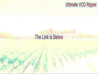 Ultimate VCD Ripper Cracked (Download Now)