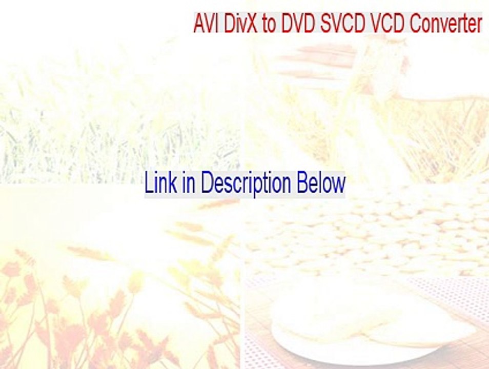AVI DivX to DVD SVCD VCD Converter Crack [Legit Download 2015]