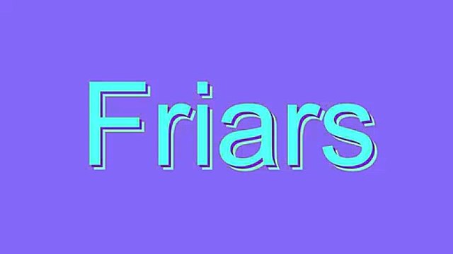 How to Pronounce Friars