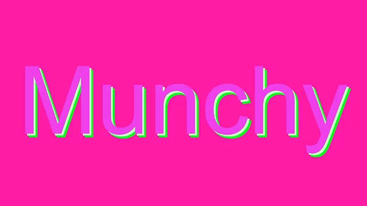 How to Pronounce Munchy