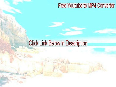 Free Youtube to MP4 Converter Cracked - free youtube to mp4 converter for windows 7
