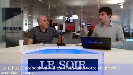 Le 11h02: Facebook va-t-il trop loin dans votre vie privée?