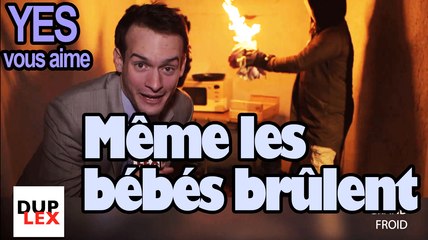 Même les bébés brûlent - Duplex