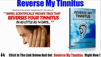 Reverse My Tinnitus Review - Dirty Secrets Of Reverse My Tinnitus