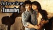 Richa chadda, Nikhil Dwivedi Interview For Film Tamanchey