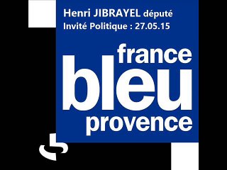 Henri JIBRAYEL Invité Politique de France Bleu 27 mai 2015